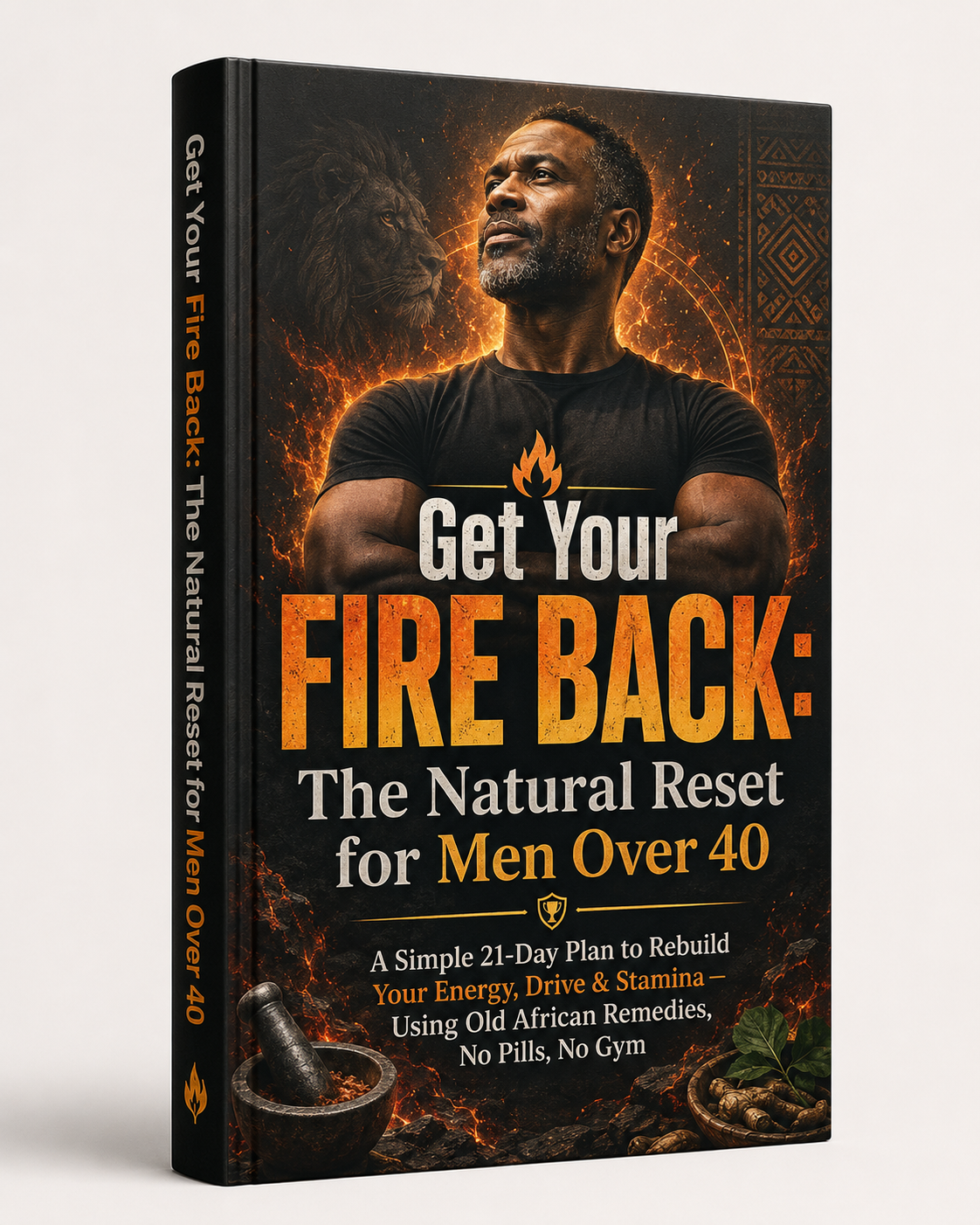 Get Your Fire Back: The Natural Reset for Men Over 40